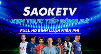 Saoketv: Trang web tường thuật bóng đá trực tiếp hàng đầu cho người hâm mộ