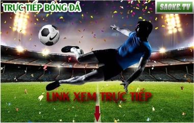 Cập nhật Link xem bóng đá trực tiếp tốc độ cao tại Saoke TV