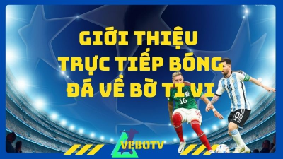 Xem bóng đá trực tiếp các trận đỉnh cao với Vebo-ttbd.homes